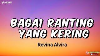 REVINA ALVIRA - BAGAI RANTING YANG KERING ( LIRIK LAGU)