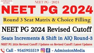 NEET PG 2024 | Round 3 Seats Matrix | Choice Filling | Shift in AIQ R3 | NEET PG 2024 Revised Cutoff