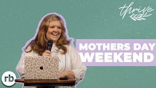 Mother's Day Weekend | Thrive (Part 1) | Rachel Burge