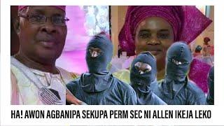 HA! AWON AGBANIPA SEKUPA PERM SEC ATI IYAWO NI ALLEN IKEJA LEKO