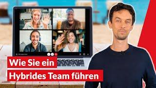 Hybride Teams führen, wie geht das? Tipps für Führungskräfte | Kurz erklärt