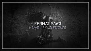 Ferhat Saygi - Heaven Is Our Future (Original Mix) [Melodic Techno]