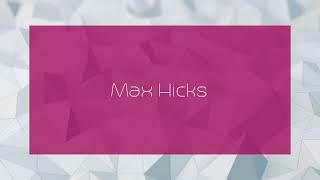 Max Hicks - appearance