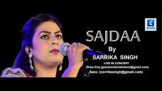 Sajdaa Tera Sajda |Sarrika Singh Live |