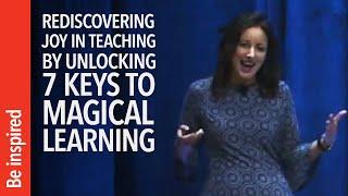 Rediscovering Joy in Teaching by Unlocking 7 Keys to Magical Learning