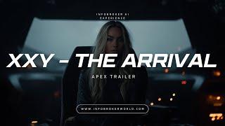 XXY - The Arrival - Apex Trailer