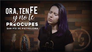 Ora, ten Fe y no te preocupes - (YULI Y JOSH) San Pío de Pietrelcina - MÚSICA CATÓLICA