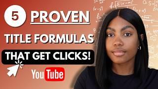 5 YOUTUBE TITLE FORMULAS THAT GET CLICKS (PROVEN) | HOW TO CREATE CLICK WORTHY TITLES ON YOUTUBE