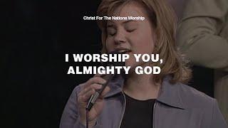 I Worship You, Almighty God - Rebecca Pfortmiller & Christ For The Nations Worship