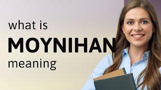 Moynihan | what is MOYNIHAN meaning