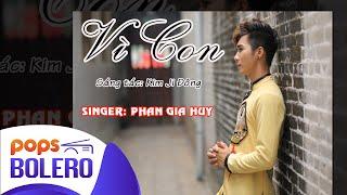 Vì Con (Sáng tác: Kim Ji Đông) | Phan Gia Huy