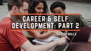 Self & Career Development: Part 2