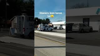 they always park the taco truck outside my dispo for the stoners with munchies haha