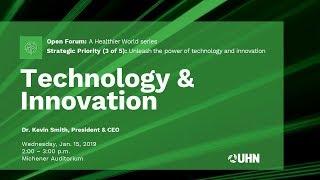 UHN - Open Forum - Technology & Innovation