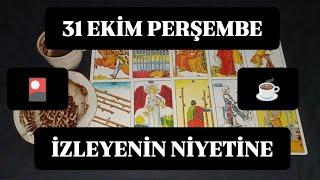 31 EKİM PERŞEMBE GÜNÜ İZLEYENİN NİYETİNE KAHVE VE TAROT  