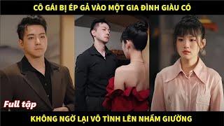 Cô gái nghèo vì muốn có tiền chăm sóc anh trai thực vật nên chấp nhận kết hôn với tổng tài