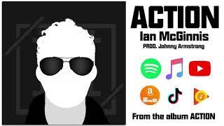 Ian McGinnis - Action - (Official Audio) (Prod. Johnny Armstrong) (From Action Album)