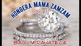 HONGERA MAMA ZAMZAM||official audio(part 3)bajuni rahatele