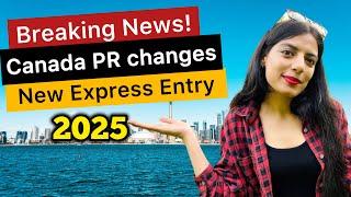 BREAKING - New Express Entry Changes 2025 | Canada PR is not same anymore