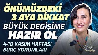 Önümüzdeki 3 Aya DİKKAT! Büyük DEĞİŞİME HAZIR OL 4-10 Kasım Haftası Burç Yorumları | Emine Akkaya