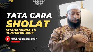 PRAKTEK SHOLAT SESUAI SUNNAH | Ust. Khalid Basalamah