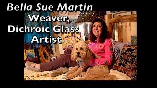 Weaver, Dichroic Glass Artist, Bella Sue Martin