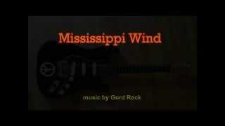 Mississippi Wind - Gord Rock