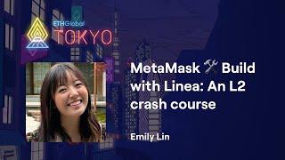 MetaMask  Build with Linea: An L2 crash course - Emily Lin