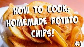 Homemade Potato Chips! | Cooking With Claradactyl | Ep #1