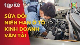 Đề xuất sửa đổi niên hạn ô tô kinh doanh vận tải | Tàu và xe | Tin tức