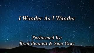 I Wonder as I Wander - Brad Bennett & Sam Gray