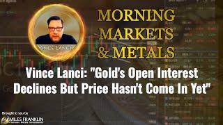 Vince Lanci: "Gold's Open Interest Declines, But Price Hasn't Come In Yet"