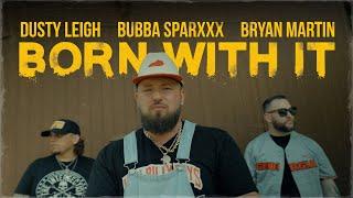 Dusty Leigh X Bubba Sparxxx X Bryan Martin – Born With It (Official Music Video)