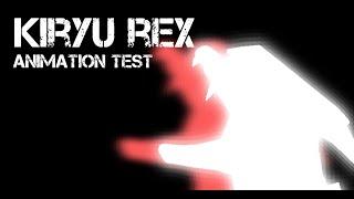 Kiryu Rex Animation Test!