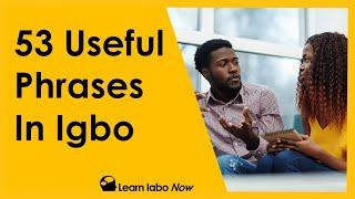 Learn Igbo Phrases - 53 Useful Everyday Phrases in Igbo Language