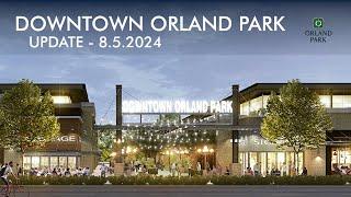 Aug 5 Update | Downtown Orland Park Informational Video