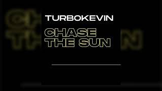 TurboKevin - Chase The Sun