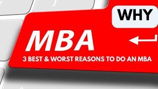 3 Best & 3 Worst Reasons to Do an MBA | Why MBA @Admissionado