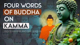 4 Words of the Buddha on Kamma: Good Kamma and Bad Kamma