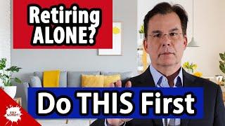 Retiring ALONE? These 10 Steps Will Protect Your Future