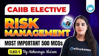 CAIIB Risk Management Most Important 500 MCQS | CAIIB Risk Management Class-5 | CAIIB Elective