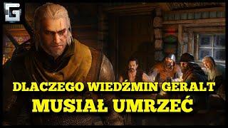 Dlaczego Wiedźmin Geralt z Rivii Musiał Zginąć?