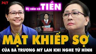 Mặt Trương Mỹ Lan ĐẦY KHIẾP SỢ khi nghe y án tử hình, run giọng nói 'TINH THẦN BỊ CÁO BẤN LOẠN’ |PKT