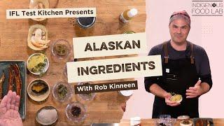 Alaskan Ingredients - Rob Kinneen