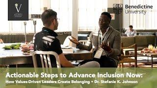 Actionable Strategies to Advance Inclusion Now: How Values-Driven Leaders Create Belonging