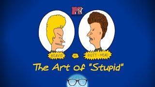 Beavis and Butt-Head: The Art of "Stupid"