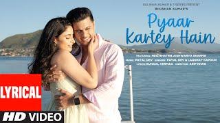 Pyaar Kartey Hain (Lyrical Video): Payal Dev, Laqshay Kapoor | Neil Bhatt, Aishwarya Sharma