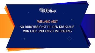 So durchbrichst Du den Kreislauf von Gier und Angst im Trading - Wieland Arlt