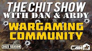 THE CHIT SHOW | The Wargaming Community with Dan & Ardy