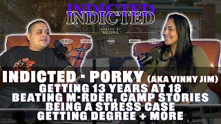 Indicted - Porky - Getting 13 at 18yo, Beating M-rder, Camp Stories, Being a Stress Case, Got Degree